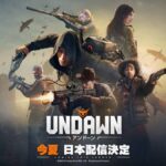 【Undawn】ついに日本での配信が決定したぞ！